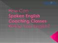 How Can Spoken English Coaching Classes Refine Your English PowerPoint PPT Presentation