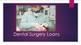 Make sure to go for the Best Dental Surgery Loans PowerPoint PPT Presentation