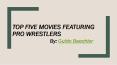 Top Movies Featuring Wrestlers by Guido Baechler PowerPoint PPT Presentation