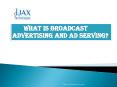 What is broadcast advertising and ad serving PowerPoint PPT Presentation
