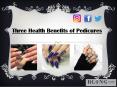 Three Health Benefits of Pedicures PowerPoint PPT Presentation
