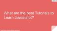 What are the best tutorials to learn javascript? PowerPoint PPT Presentation