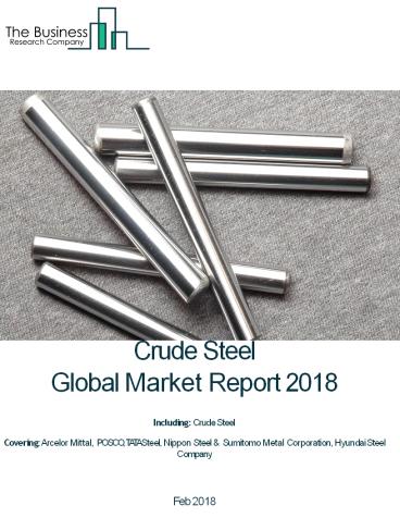 Crude Steel Global Market Report 2018