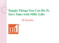 Simple Things You Can Do To Save Time with MRL Lifts PowerPoint PPT Presentation