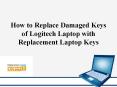 How to Replace Damaged Keys of Logitech Laptop with Replacement Laptop Keys PowerPoint PPT Presentation
