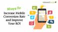 Ways to increase Mobile Conversion Rate and Improve your ROI PowerPoint PPT Presentation