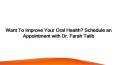 Want To Improve Your Oral Health? Schedule an Appointment with Dr. Farah Talib PowerPoint PPT Presentation
