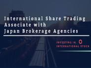 International Share Trading Associate with Japan Brokerage Agencies