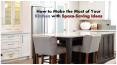 How to Make the Most of Your Kitchen with Space-Saving Ideas PowerPoint PPT Presentation