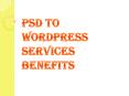 PSD to Wordpress Services Benefits PowerPoint PPT Presentation