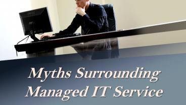 Myths Surrounding Managed IT Service