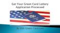 Get Your Green Card Lottery Application Processed PowerPoint PPT Presentation