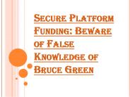 Beware of False Knowledge of Secure Platform Funding