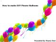 How to make DIY Flower Balloons - Party Zealot PowerPoint PPT Presentation
