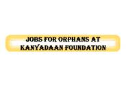 Jobs for Orphans at Kanyadaan Foundation