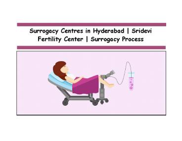 Surrogacy Centres in Hyderabad |  Sridevi Fertility Center | Surrogacy Process