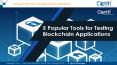 5 Popular Tools for Testing Blockchain Applications PowerPoint PPT Presentation