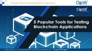 5 Popular Tools for Testing Blockchain Applications