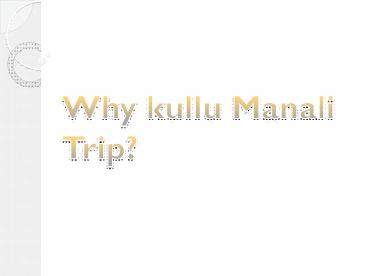 Why Kullu Manali Trip?
