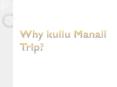 Why Kullu Manali Trip? PowerPoint PPT Presentation