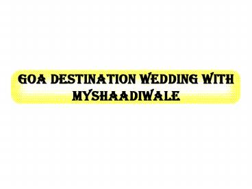 Goa Destination Wedding with Myshaadiwale