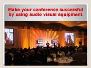 Make your conference successful by using audio visual equipment