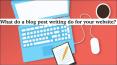 What do a blog post writing do for your website? PowerPoint PPT Presentation