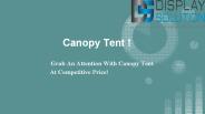 Grab An Attention With Custom Tent At Competitive price!
