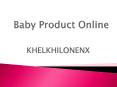 The best baby product online a khelkhilonenx