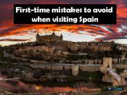 First-time mistakes to avoid when visiting Spain