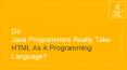 Do Java Programmers Really Take HTML As A Programming Language? PowerPoint PPT Presentation