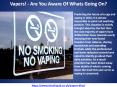 Vapers! - Are You Aware Of Whats Going On? PowerPoint PPT Presentation