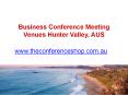 Business Conference Meeting Venues Hunter Valley - Theconferenceshop.com.au PowerPoint PPT Presentation
