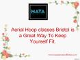Aerial Hoop classes Bristol is a Great Way To Keep Yourself Fit PowerPoint PPT Presentation
