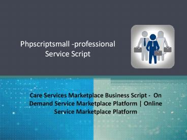 Care Services Marketplace Business Script