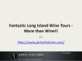 Fantastic Long Island Wine Tours - More than Wine!! PowerPoint PPT Presentation