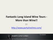 Fantastic Long Island Wine Tours - More than Wine!!
