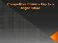 Competitve Exams - Keys to a Bright Future PowerPoint PPT Presentation