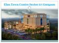 Elan Town Centre Sector 67 Gurgaon PowerPoint PPT Presentation