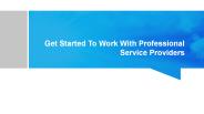 Get Started To Work With Professional Service Providers