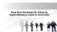 Reap More Advantage By Taking Up Digital Marketing Course In North Delhi PowerPoint PPT Presentation