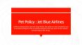 Pet policy : Jet Blue Airlines PowerPoint PPT Presentation