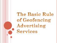 The Basic Rule of Geofencing Advertising Services