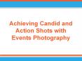Achieving Candid and Action Shots with Events Photography PowerPoint PPT Presentation