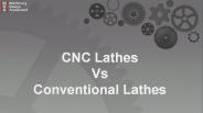 CNC Lathes over Conventional Lathes