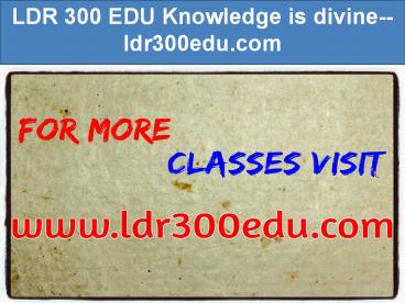 LDR 300 EDU Knowledge is divine--ldr300edu.com