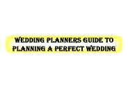 Wedding Planners Guide to Planning a Perfect Wedding