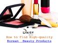 Buying Quality  Korean  Beauty Products