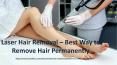 Laser Hair Removal – Best Way to Remove Hair Permanently PowerPoint PPT Presentation