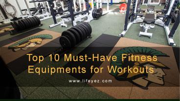 Top 10 Must-Have Fitness Equipments for Workouts